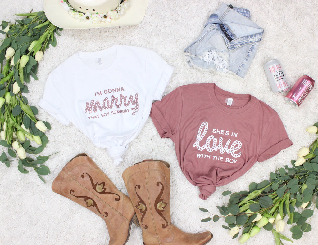 I'm Gonna Marry That Boy Someday | She's In Love with the Boy - Bachelorette Party Tees